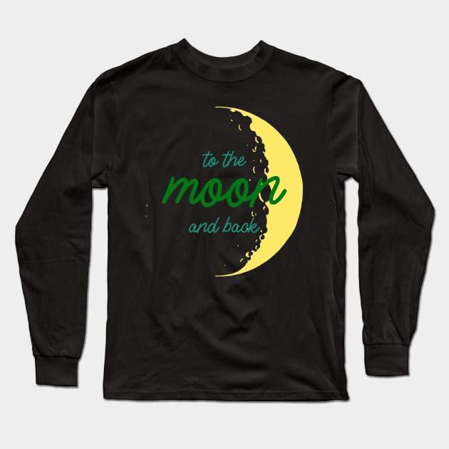 To The Moon And Back Cool T-shiet Design Long Sleeve T-Shirt by Awe Cosmos Store